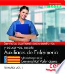 Servicios auxiliares socio-sanitarios y educativos, escala Auxiliares de Enfermería. Administración de la Generalitat Valenciana. Temario Vol.I