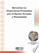 Servicios no financieros prestados por el sector privado y paraestatal. Censos Económicos 2004