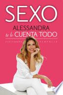 Sexo. Alessandra Te Lo Cuenta Todo / Sex: Alessandra Tells All