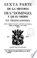 Sexta parte de la Historia de Sto. Domingo y de su Orden de Predicadores
