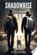 Shadowrise. El amanecer de la oscuridad.