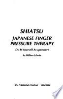 Shiatsu, Japanese Finger Pressure Therapy