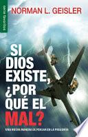 Si Dios existe, por qu el mal?/ If God, Why Evil?