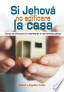 Si Jehova no edificare la casa