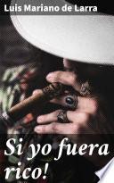 Si yo fuera rico!