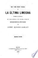 Sic vos non vobis. 2. ed. Siempre en ridículo. Silencio de muerte. 2. ed. Un sol que nace y un sol que muere. 4. ed. Lo sublime en lo vulgar. 3. ed. Tierra baja [por] A. Guimerá [traducción por] J. Echegaray. 4. ed. La última noche. 4. ed. Vida alegre y muerte triste. 7. ed