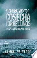 Siembra Vientos Cosecha Torbellinos