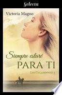 Siempre estaré para ti (Los Collinwood 3)
