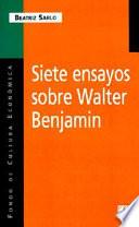 Siete ensayos sobre Walter Benjamin