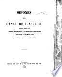 Sifones del Canal de Isabel II. Memoria escrita por R. I., J. Sanz I. Bellido, C. Olano, y F. Cejudo