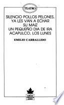 Silencio pollos pelones, ya les van a echar su maiz ; Un pequeño día de ira ; Acapulco, los lunes