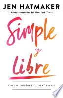 Simple y libre: 7 experimentos contra el exceso / Simple and Free: 7 Experiments Against Excess