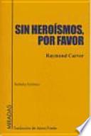 Sin heroísmos, por favor