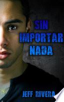 SIN IMPORTAR NADA