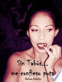 Sin tabus... me confieso puta 2
