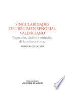Singularidades del régimen señorial valenciano : expansión, declive y extinción de la señoría directa
