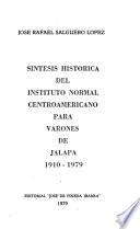 Síntesis histórica del Instituto Normal Centroamericano para Varones de Jalapa, 1910-1979