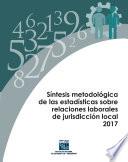 Síntesis metodológica de las estadísticas sobre relaciones laborales de jurisdicción local 2017