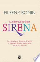 Sirena. La historia de amor y valentía de una mujer que nació sin piernas