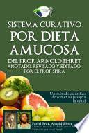 Sistema Curativo Por Dieta Amucosa Del Prof. Arnold Ehret