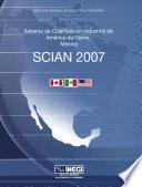 Sistema de Clasificación Industrial de América del Norte, México. SCIAN 2007