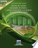 Sistema de Cuentas Nacionales de México. Cuentas económicas y ecológicas de México 2005-2009