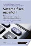 Sistema fiscal español I : IRPF : imposición sobre la riqueza : hacienda local y autonómica