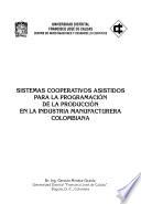 Sistemas cooperativos asistidos para la programación de la producción en la industria manufacturera colombiana