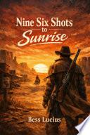 Six Shots to Sunrise