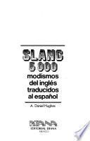 Slang 5000 [i.e. cinco mil] modismos del inglés traducidos al español