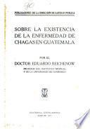 Sobre la existencia de la enfermedad de Chagas en Guatemala