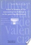 Sobre la historia de las matemáticas en Valencia y en los países mediterráneos