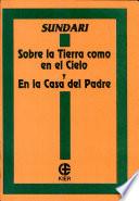 Sobre la Tierra Como en el Cielo y en la Casa del Padre