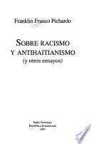 Sobre racismo y antihaitianismo y otros ensayos