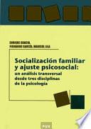 Socialización familiar y ajuste psicosocial: un análisis transversal desde tres disciplinas de la psicologia