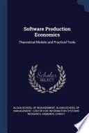 Software Production Economics: Theoretical Models and Practical Tools