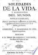 Soledades de la vida y desenganos del mundo. Novelas exemplares, corregidas y emmendadas en esta 2. impr