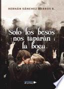 Solo los besos nos taparan la boca