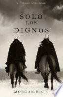 Solo los Dignos (El Camino del Acero—Libro 1)