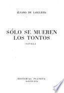 Sólo se mueren los tontos