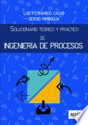 Solucionario Teórico y Práctico de Ingeniería de Procesos