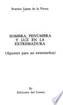 Sombra, penumbra y luz en la Extremadura