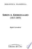 Søren A. Kierkegaard, 1813-1855