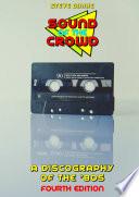 Sound of the Crowd: a Discography of the '80s (Fourth Edition)