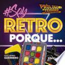 Soy retro porque...