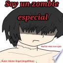 Soy un zombie especial.- ¡Adiós lógica!