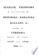 Spanish Chapbooks. A collection of histories, romances, ballads, etc