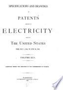 Specifications and Drawings of Patents Relating to Electricity Issued by the U. S.