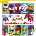 Spidey y sus sorprendentes amigos. Guía de héroes y villanos