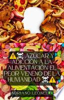 ⚠️☠️ AZÚCAR Y ADICCIÓN A LA ALIMENTACIÓN: EL PEOR VENENO DE LA HUMANIDAD ☠️⚠️